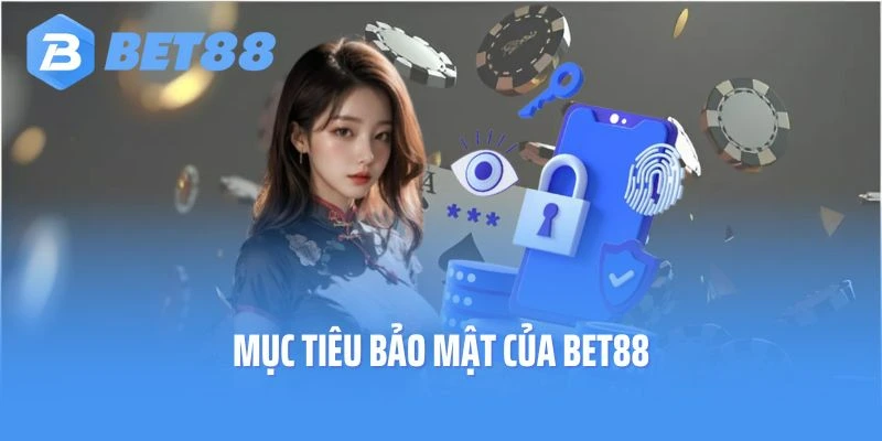 Mục tiêu bảo mật của BET88