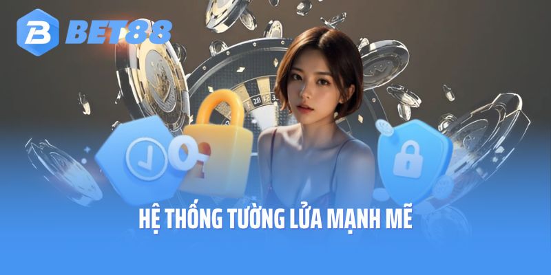 Hệ thống tường lửa mạnh mẽ