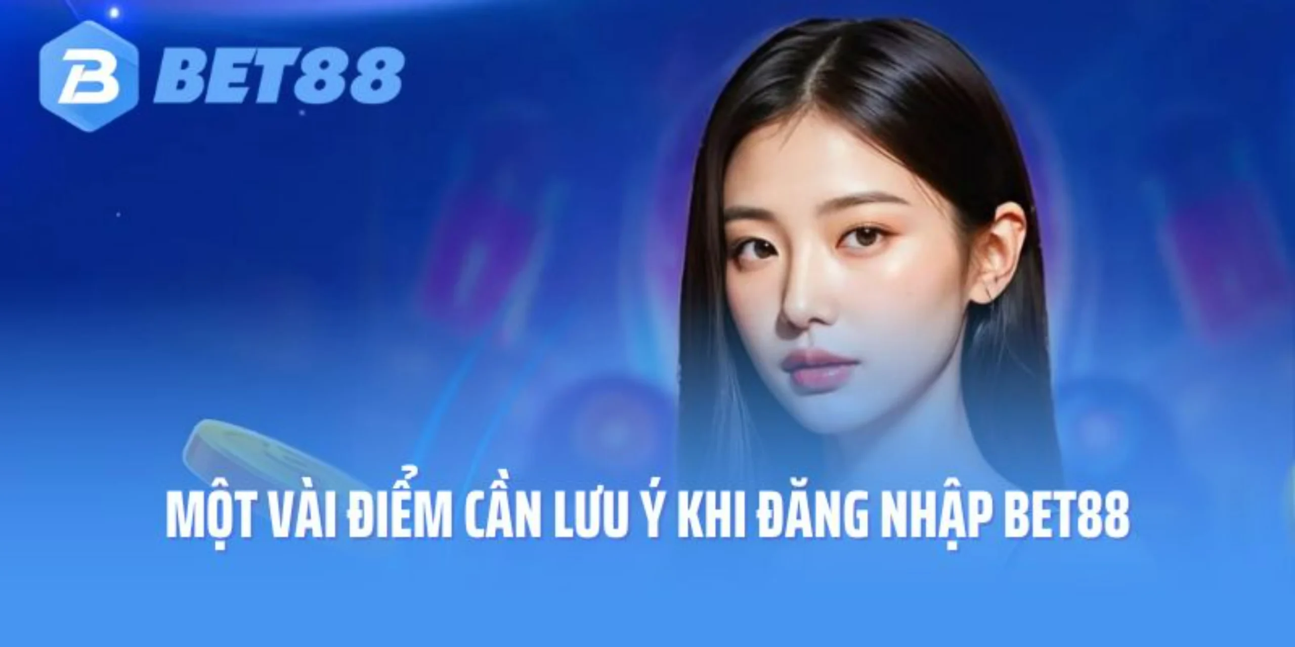 Một vài điểm cần lưu ý khi đăng nhập Bet88