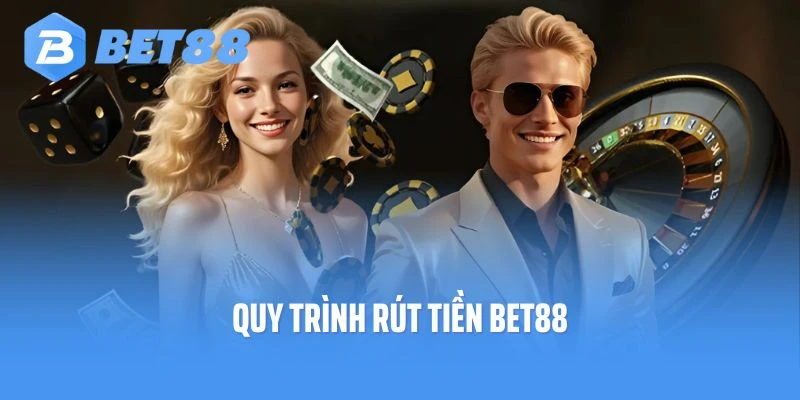 Quy trình rút tiền Bet88