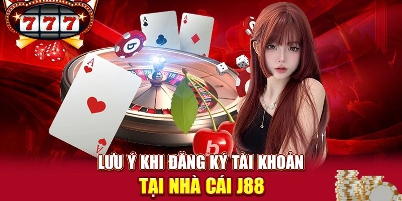 Lưu ý cần quan tâm khi đăng ký J88 cho khách hàng